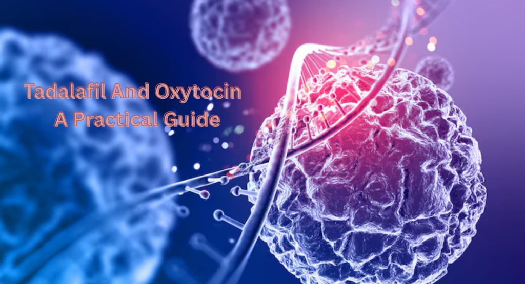 Tadalafil And Oxytocin : A Practical Guide
