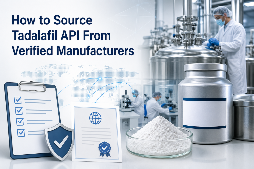 How to Source Tadalafil API From Verified Manufacturers