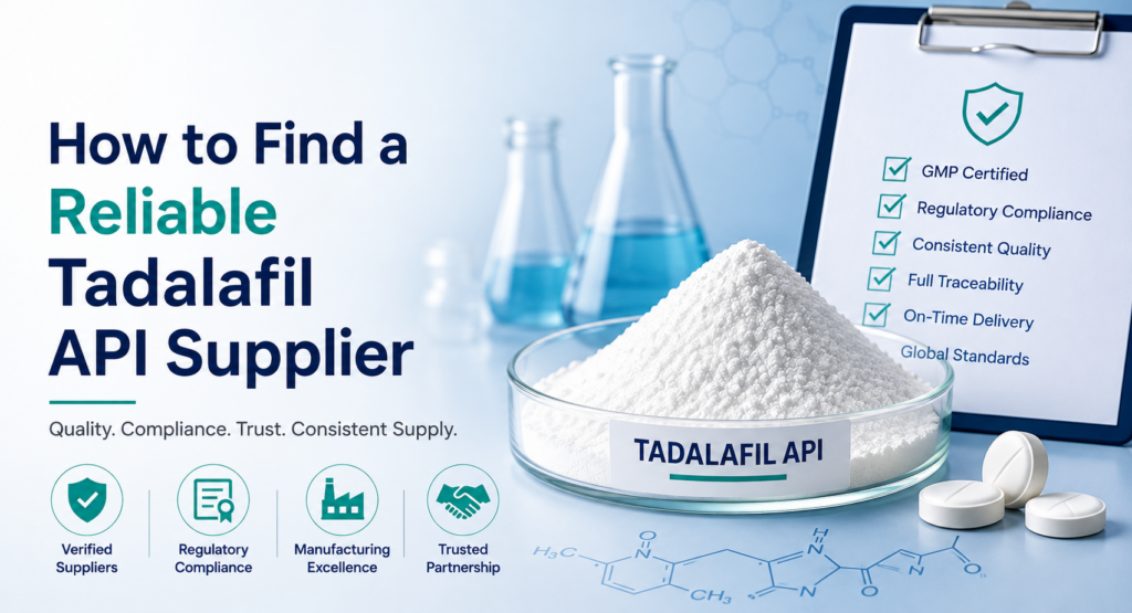 How to Find a Reliable Tadalafil API Supplier