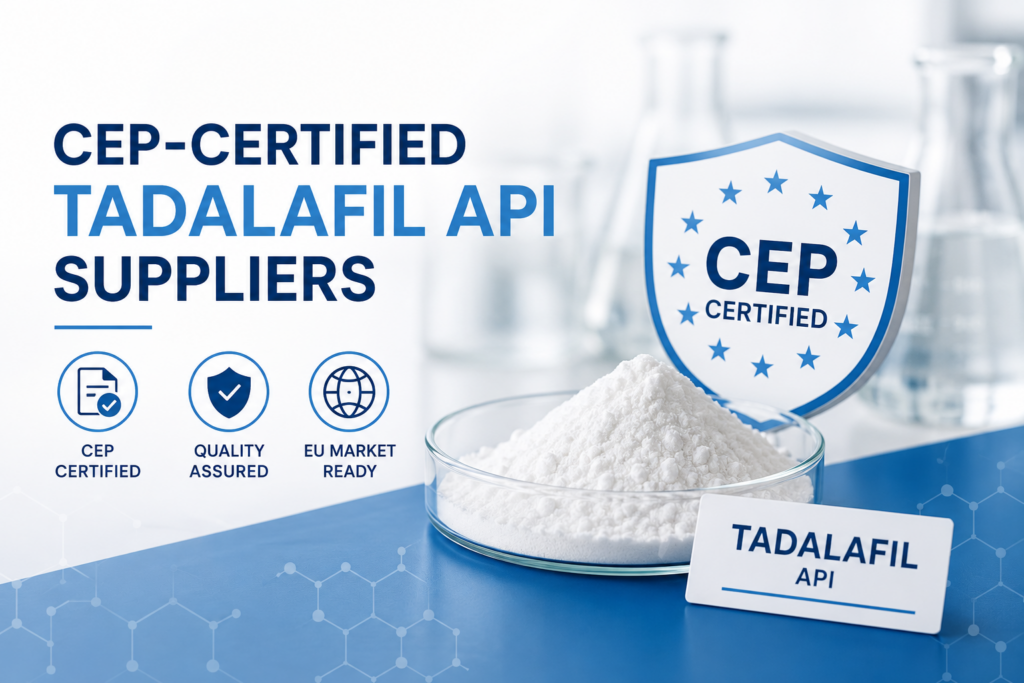 CEP-Certified Tadalafil API Suppliers: A Buyer's Guide